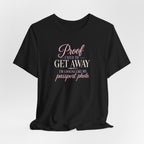 Proof I Need to Get Away Short Sleeve Tee