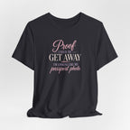 Proof I Need to Get Away Short Sleeve Tee