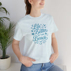 Life Better at the Beach Short Sleeve Tee