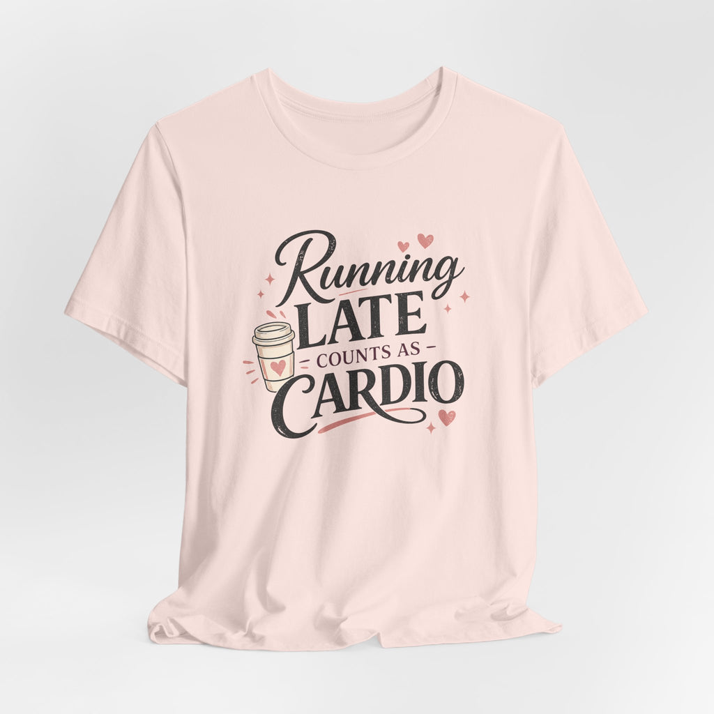Running Late Counts as Cardio Short Sleeve Tee
