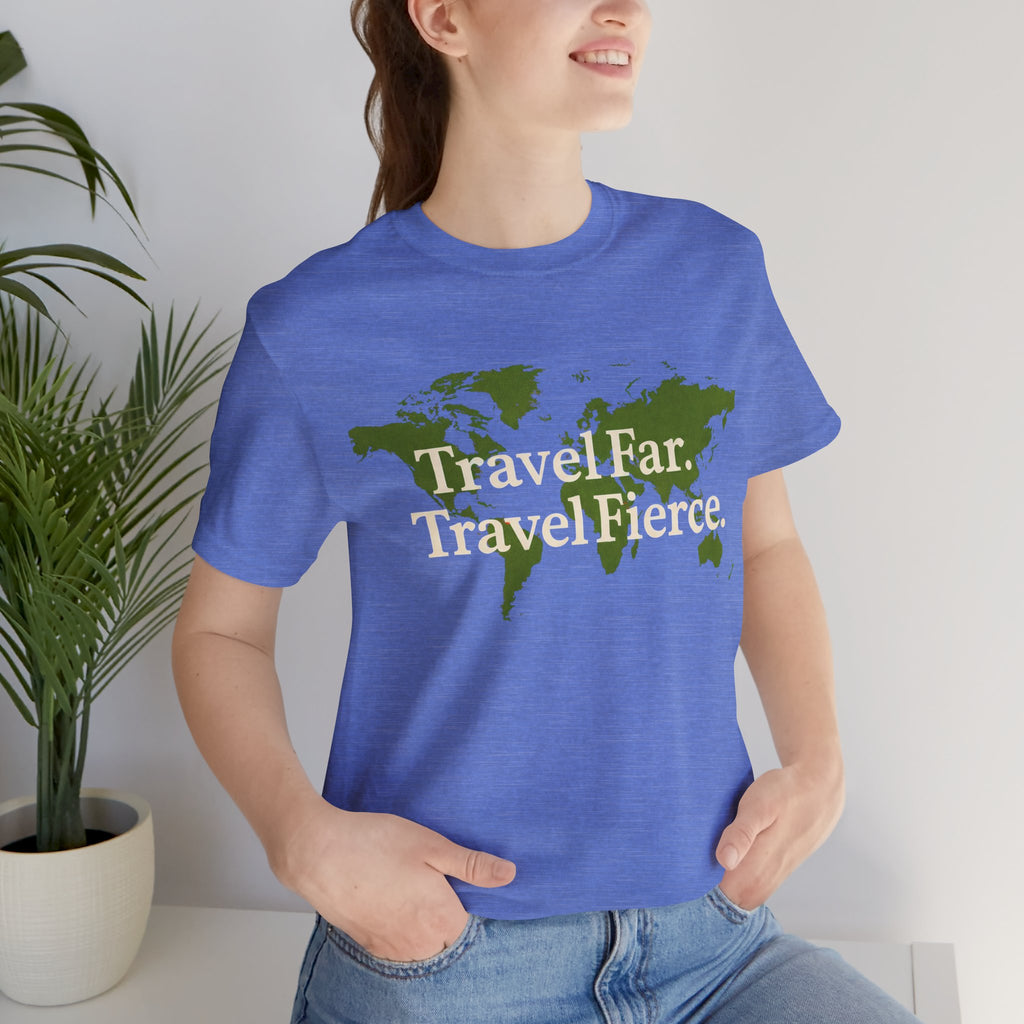 Travel Far Travel Fierce Short Sleeve Tee