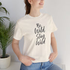 Be Wild Stay Wild Short Sleeve Tee