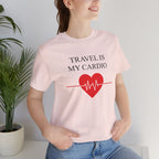 Travel is My Cardio Short Sleeve Tee