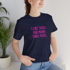 I Like Travel and Maybe 3 People Short Sleeve Tee