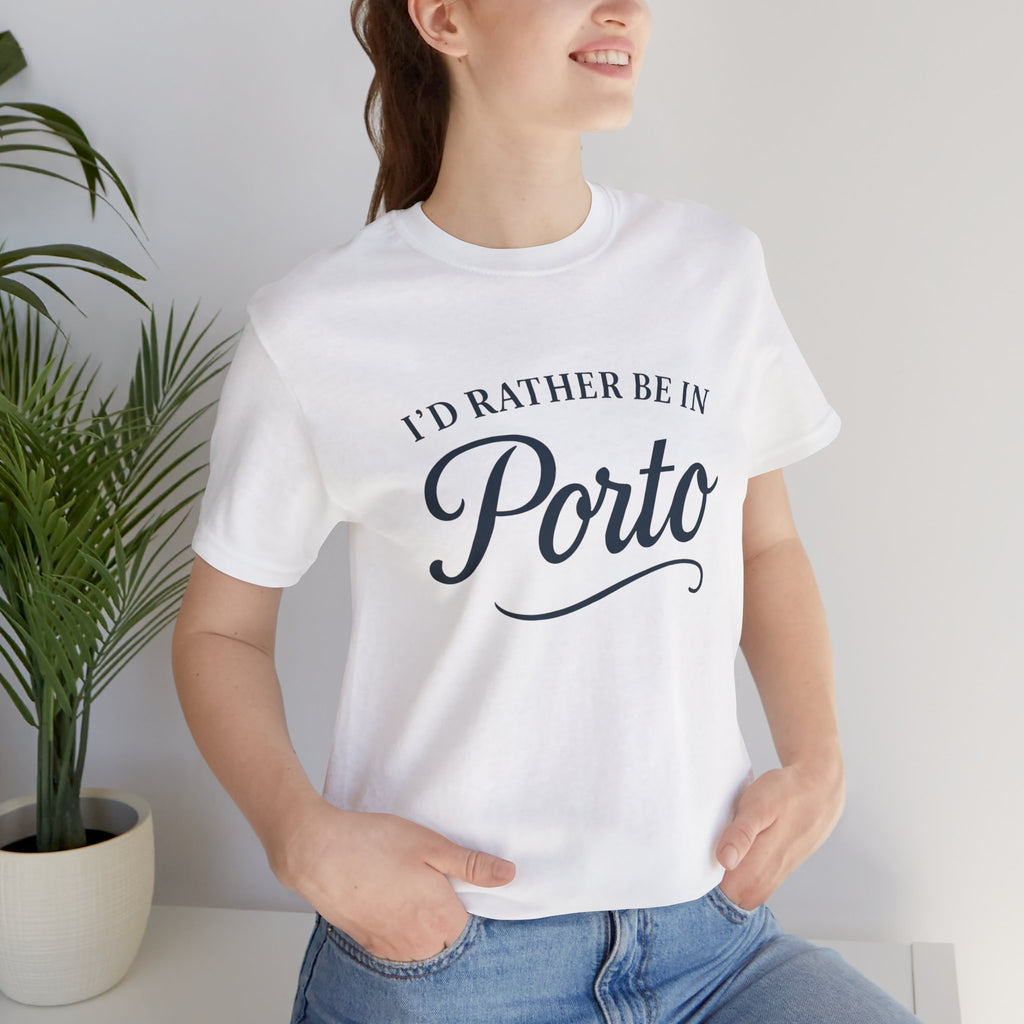 I'd Rather Be in Porto Short Sleeve Tee