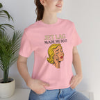 Jet Lag Made Me Do It Short Sleeve Tee