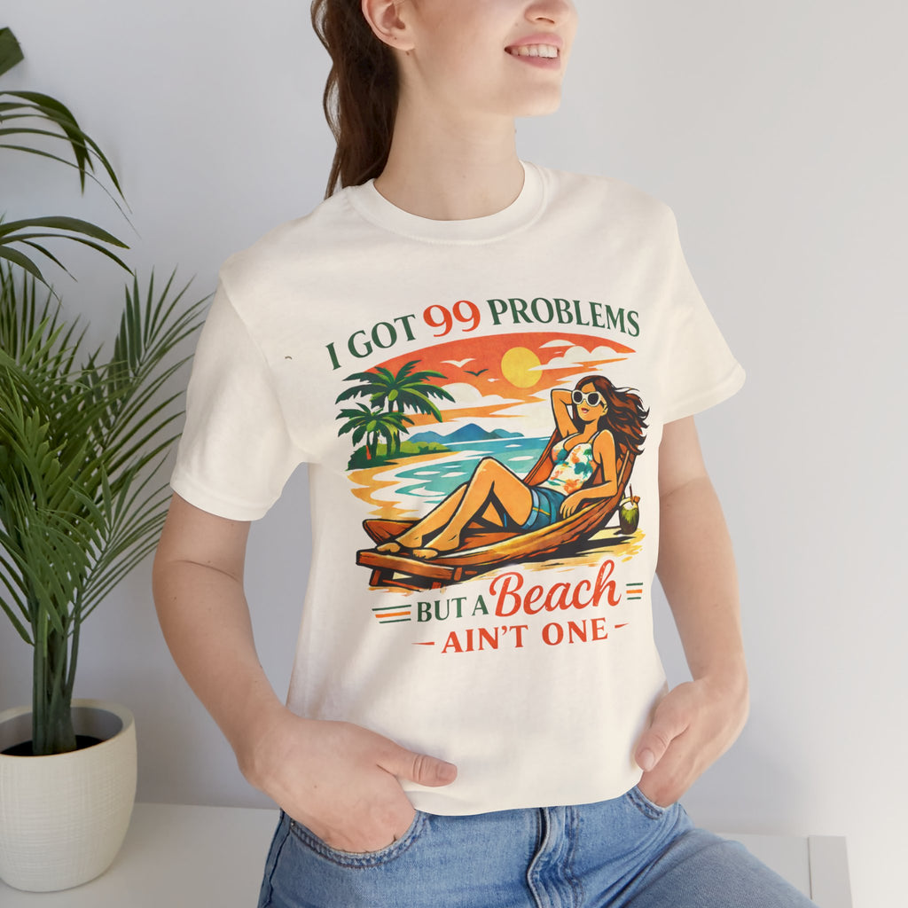 I Got 99 Problems Short Sleeve Tee