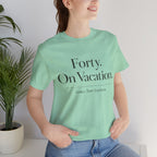 40 on Vacation Girls Trip Edition Short Sleeve Tee