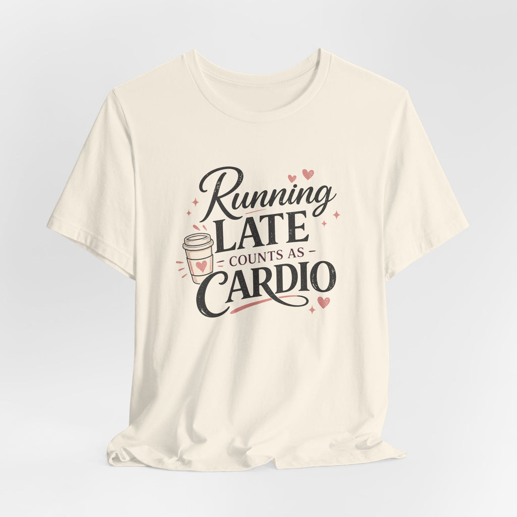 Running Late Counts as Cardio Short Sleeve Tee