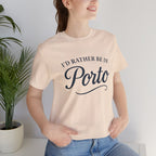 I'd Rather Be in Porto Short Sleeve Tee