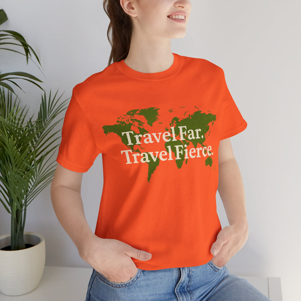 Travel Far Travel Fierce Short Sleeve Tee