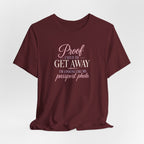 Proof I Need to Get Away Short Sleeve Tee