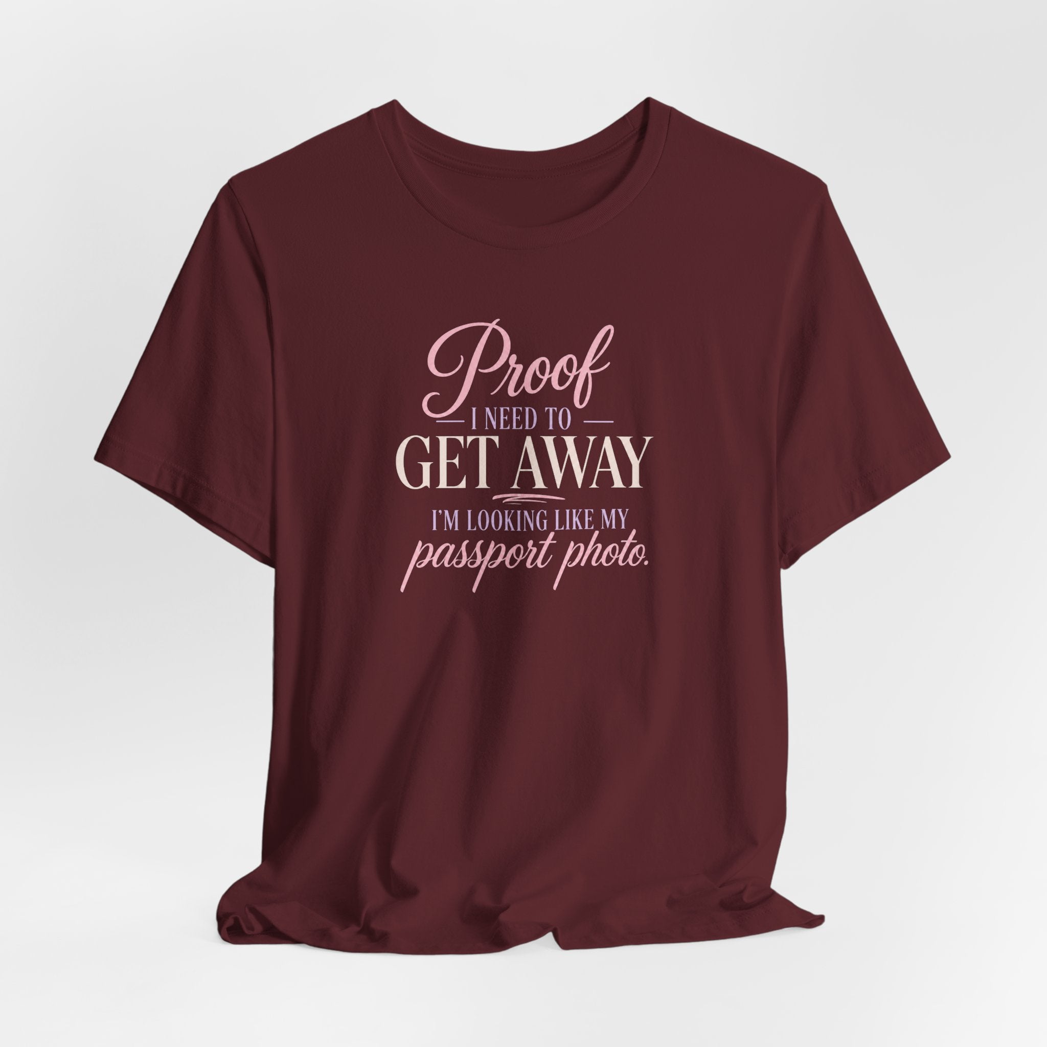 Proof I Need to Get Away Short Sleeve Tee