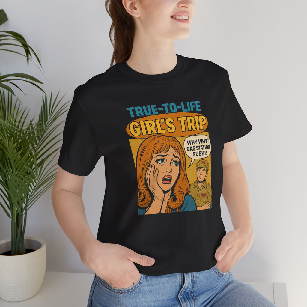 Why, Why? Gas Station Sushi Girls Trip Short Sleeve Tee