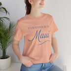 I'd Rather Be in Maui Short Sleeve Tee