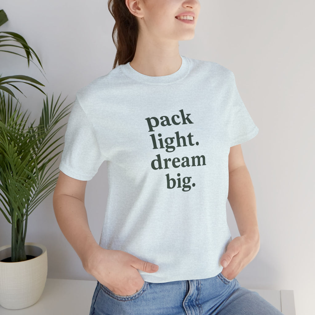 Pack Light Dream Big Short Sleeve Tee