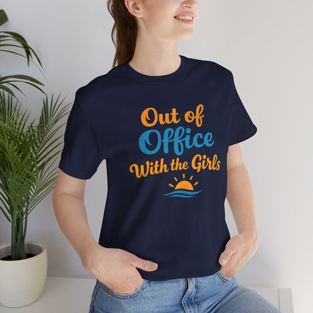 Out of The Office With The Girls Short Sleeve Tee