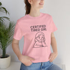 Certified Tired Girl Short Sleeve Tee