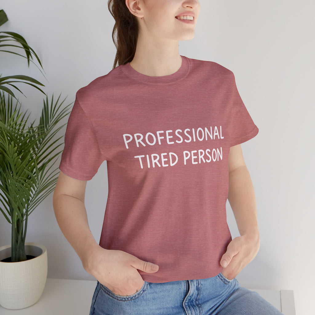 Professional Tired Person Short Sleeve Tee