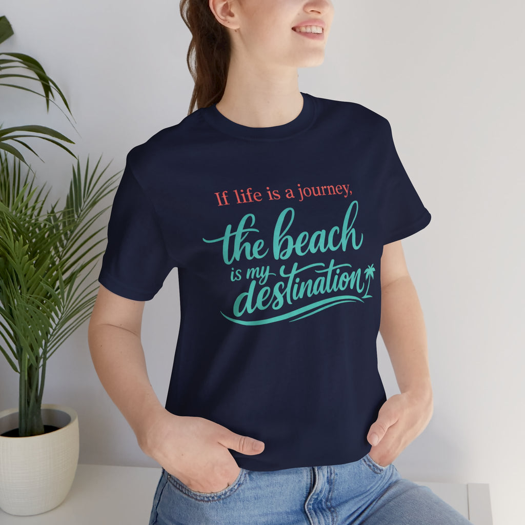 The Beach is My Destination Short Sleeve Tee