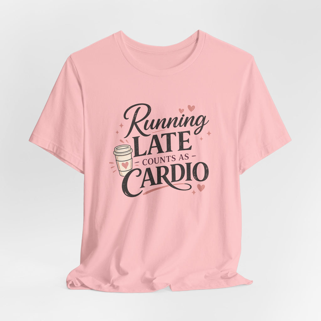 Running Late Counts as Cardio Short Sleeve Tee