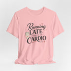 Running Late Counts as Cardio Short Sleeve Tee