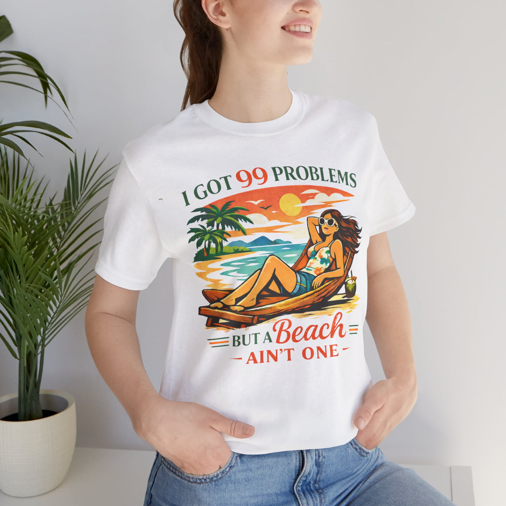 I Got 99 Problems Short Sleeve Tee