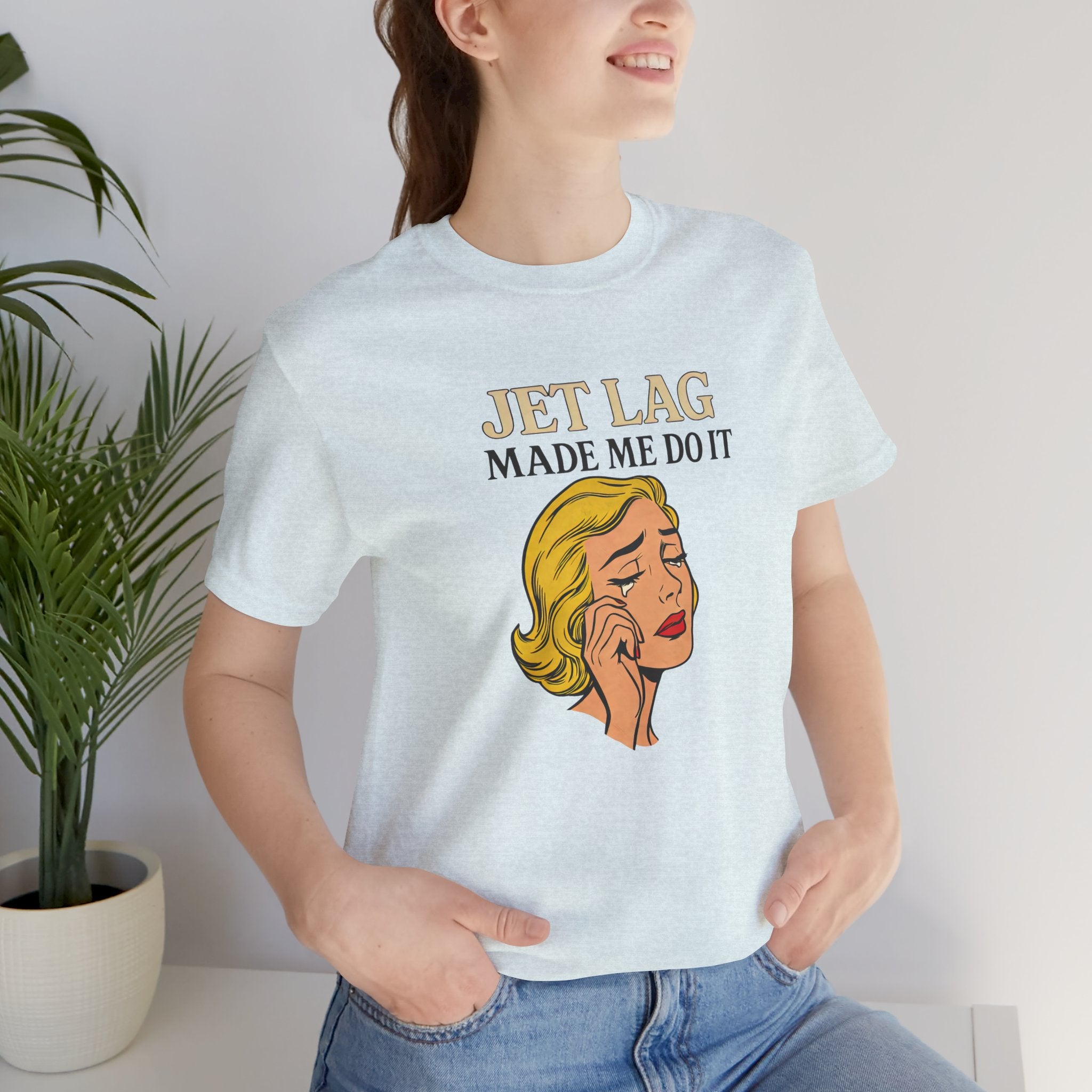 Jet Lag Made Me Do It Short Sleeve Tee