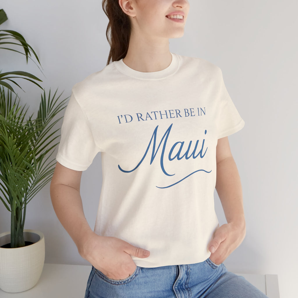 I'd Rather Be in Maui Short Sleeve Tee