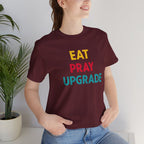 Eat Pray Upgrade Short Sleeve Tee