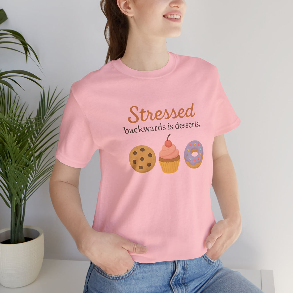 Stressed Backwards is Desserts Short Sleeve Tee