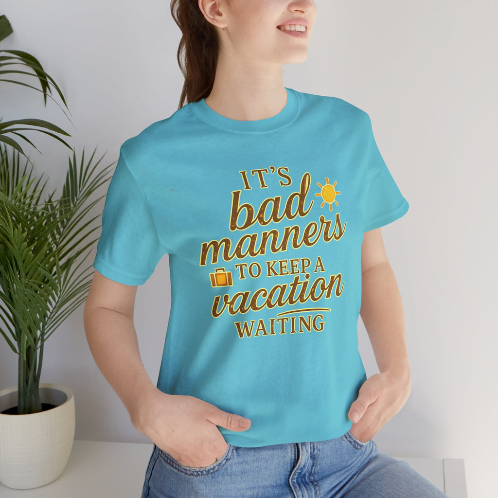 Don't Keep a Vacation Waiting Short Sleeve Tee