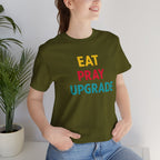 Eat Pray Upgrade Short Sleeve Tee