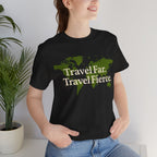 Travel Far Travel Fierce Short Sleeve Tee
