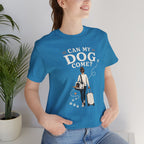 Can My Dog Come? Short Sleeve Tee