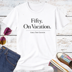 Fifty on Vacation Girls Trip Edition Short Sleeve Tee