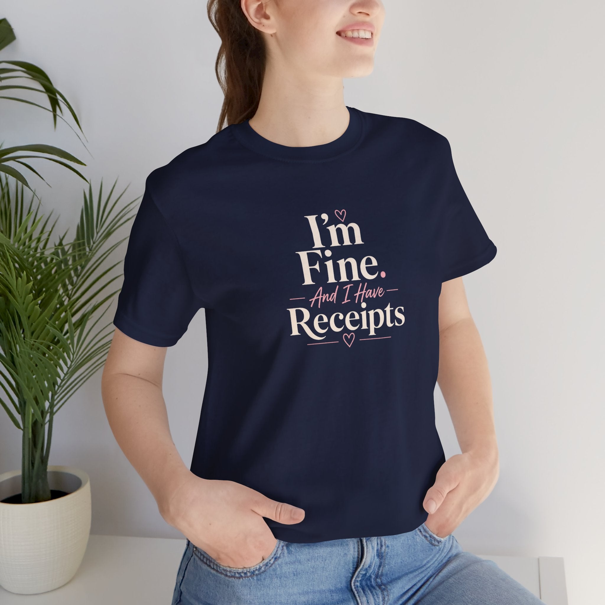 I'm Fine and I Have Receipts Short Sleeve Tee