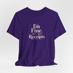 I'm Fine and I Have Receipts Short Sleeve Tee