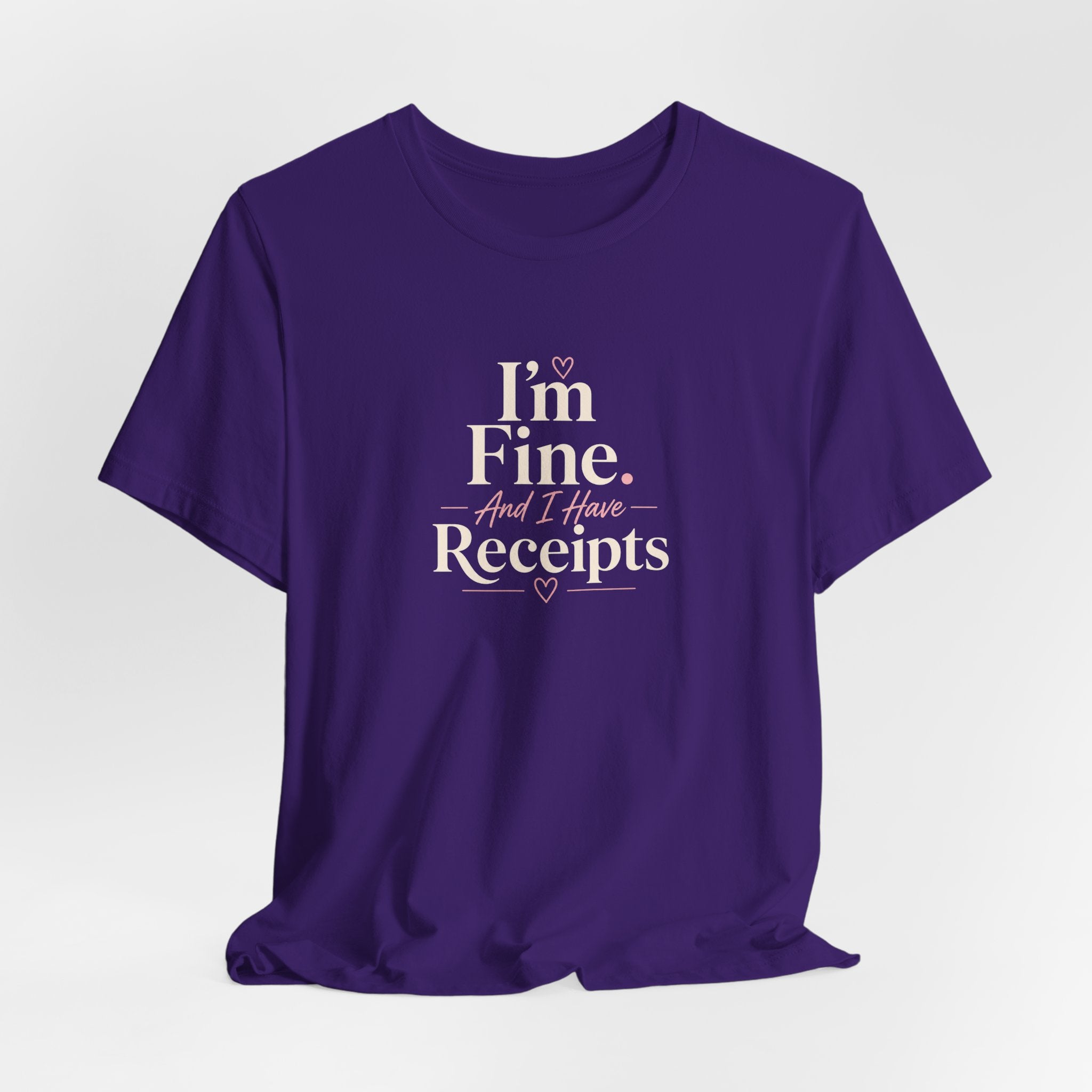 I'm Fine and I Have Receipts Short Sleeve Tee