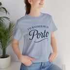 I'd Rather Be in Porto Short Sleeve Tee