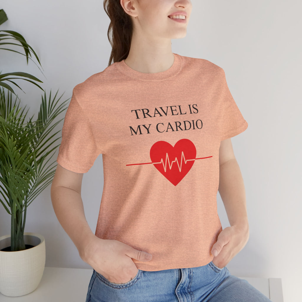 Travel is My Cardio Short Sleeve Tee