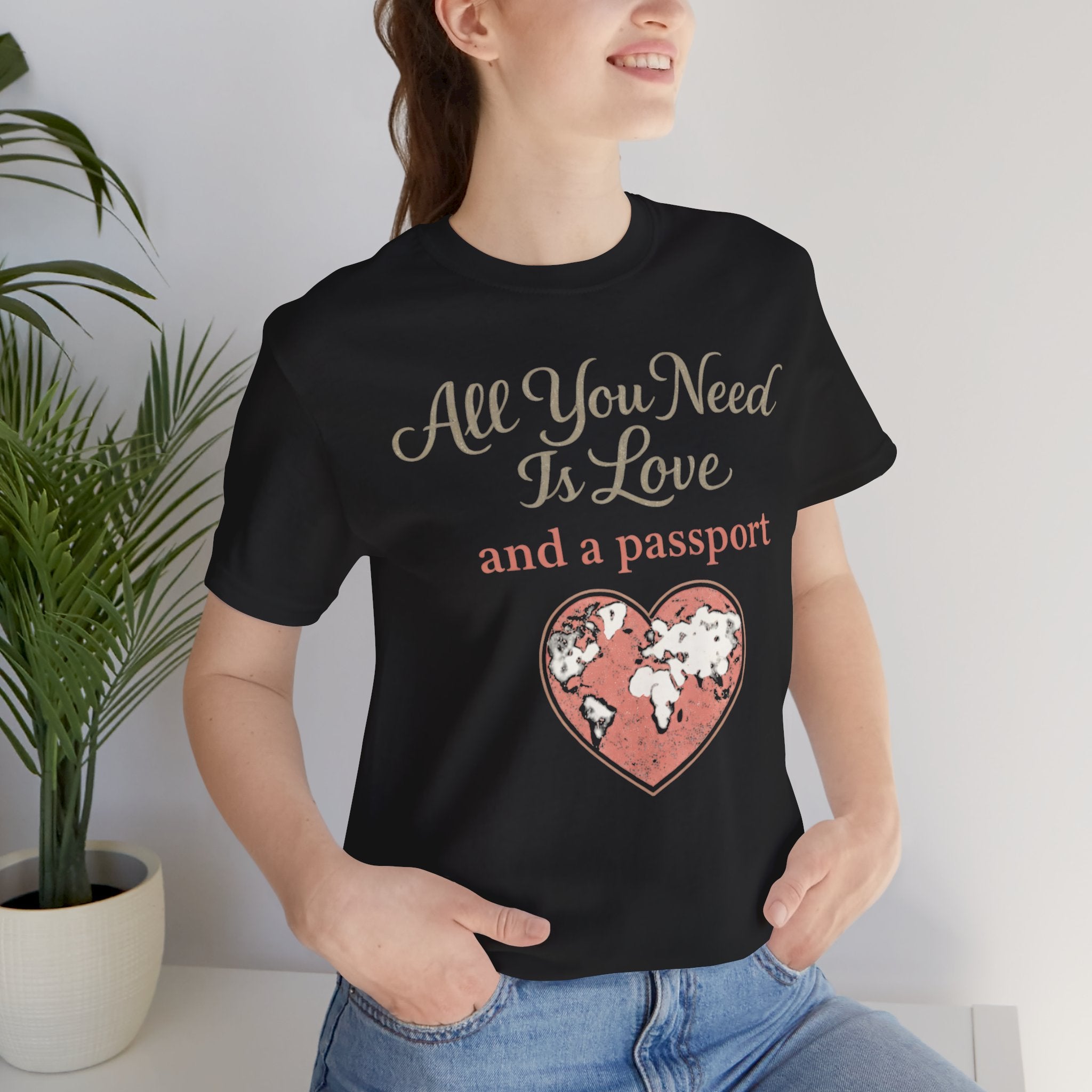 All You Need is Love & a Passport Short Sleeve Tee