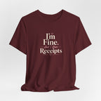 I'm Fine and I Have Receipts Short Sleeve Tee