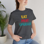 Eat Pray Upgrade Short Sleeve Tee