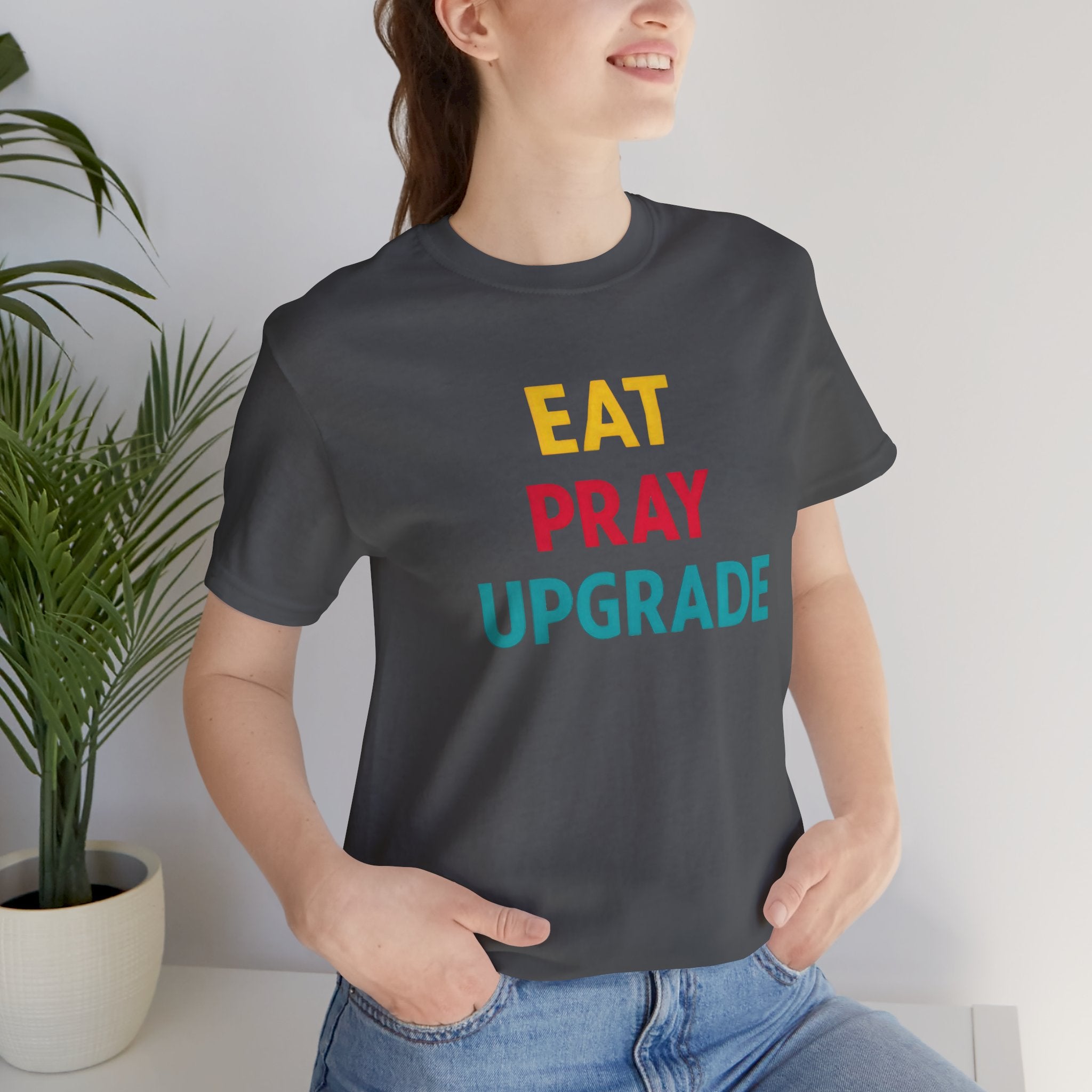 Eat Pray Upgrade Short Sleeve Tee