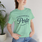 I'd Rather Be in Porto Short Sleeve Tee