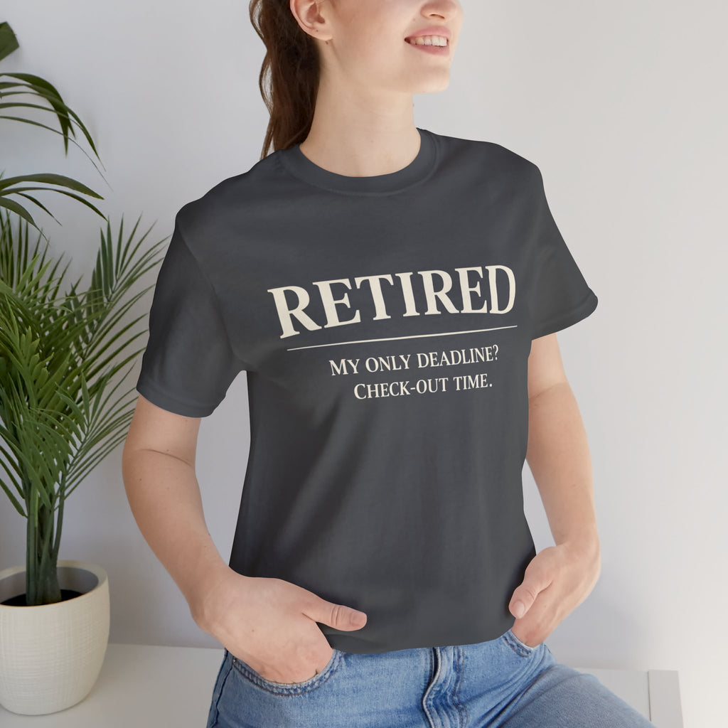 Retired, No Deadline Short Sleeve Tee