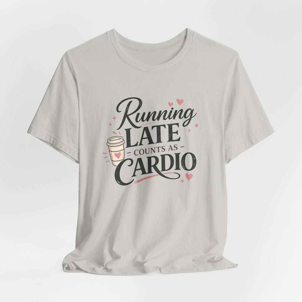 Running Late Counts as Cardio Short Sleeve Tee