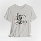 Running Late Counts as Cardio Short Sleeve Tee