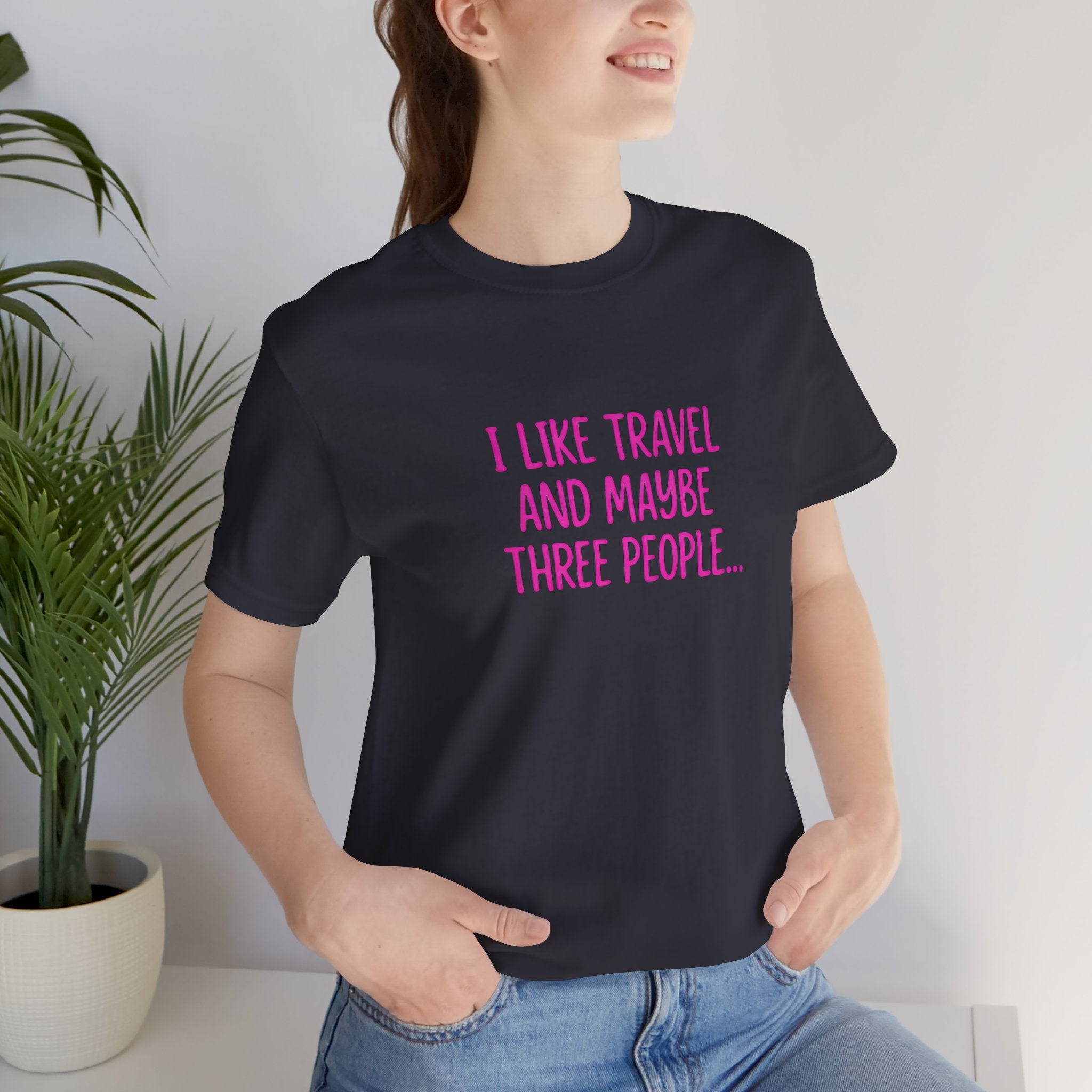 I Like Travel and Maybe 3 People Short Sleeve Tee